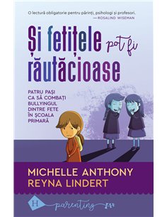 Și fetițele pot fi răutăcioase - Michelle Anthony | Editura Humanitas