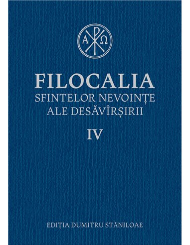 Filocalia sfintelor nevoinţe ale desăvârşirii. Vol. IV  | Editura Humanitas