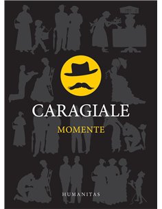 Momente. Ed. a II-a - I. L. Caragiale | Editura Humanitas