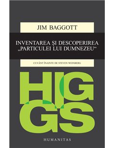 Higgs. Inventarea și descoperirea Particulei lui Dumnezeu - Jim Baggott | Editura Humanitas