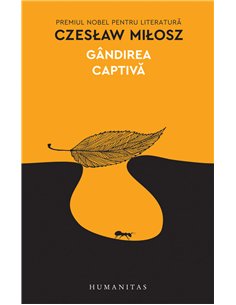 Gândirea captivă - Czesław Miłosz | Editura Humanitas