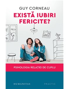 Există iubiri fericite? Ed. a V-a - Guy Corneau | Editura Humanitas