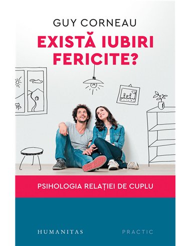Există iubiri fericite? Ed. a V-a - Guy Corneau | Editura Humanitas