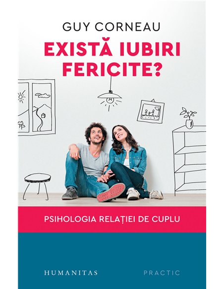 Există iubiri fericite? Ed. a V-a - Guy Corneau | Editura Humanitas