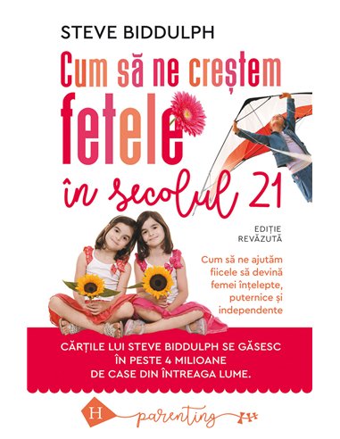 Cum să ne creștem fetele în secolul 21 - Steve Biddulph | Editura Humanitas