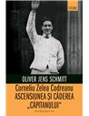 Corneliu Zelea Codreanu. Ed. a II-a - Oliver Jens Schmitt | Editura Humanitas
