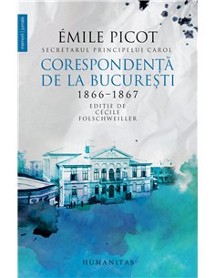 Corespondența de la București - Emile Picot | Editura Humanitas