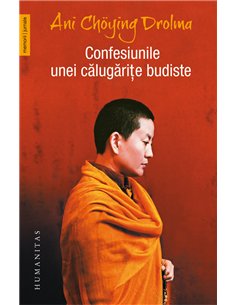 Confesiunile unei călugărițe budiste - Ani Choying Drolma | Editura Humanitas