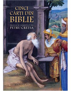 Cinci cărţi din Biblie traduse şi comentate de Petru Creţia | Humanitas