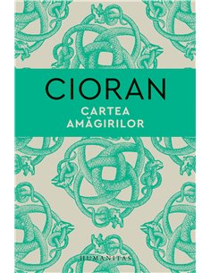 Cartea amăgirilor - Emil Cioran | Editura Humanitas