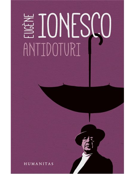 Antidoturi. Ed. a II-a - Eugene Ionesco | Editura Humanitas