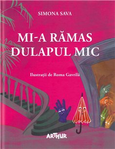 Mi-a rămas dulapul mic [cartonata] - Simona Sava | Editura Arthur