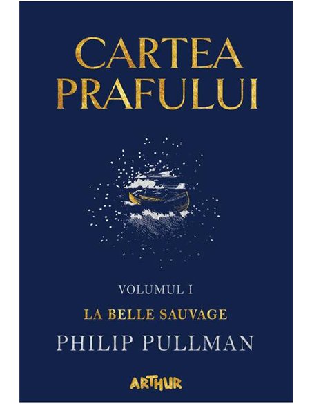 Cartea Prafului I: La Belle Sauvage - Philip Pullman | Editura Arthur