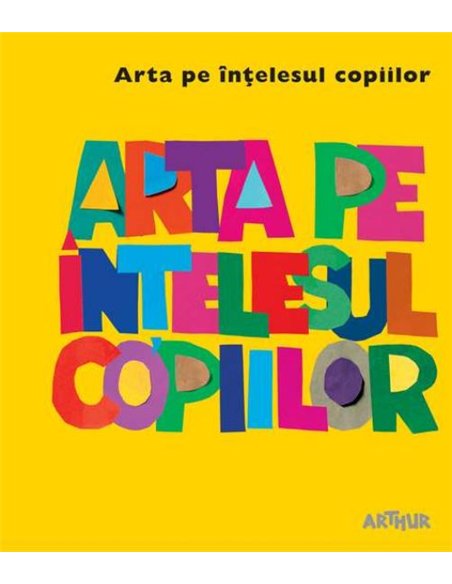 Arta pe înțelesul copiilor. Cartea galbenă - Amanda Renshaw | Editura Arthur