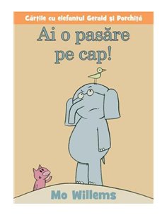 Ai o pasăre pe cap! - Mo Willems | Vlad și Cartea cu Genius