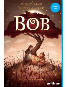 Bob - Wendy Mass | Editura Arthur