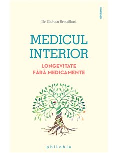 Medicul interior - Dr. Gaetan Brouillard | Editura Philobia