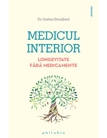 Medicul interior - Dr. Gaetan Brouillard | Editura Philobia