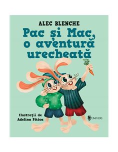 Pac și Mac, o aventură urecheată - Alec Blenche | Editura Univers