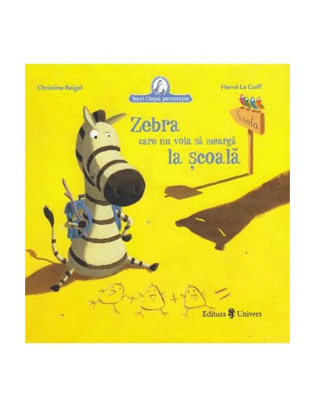 Zebra care nu voia sa meargă la școală - Christine Beigel | Editura Univers