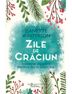 Zile de Crăciun. 12 povestiri și 12 rețete - Jeanette Winterson | Editura Humanitas