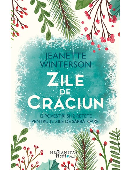 Zile de Crăciun. 12 povestiri și 12 rețete - Jeanette Winterson | Editura Humanitas