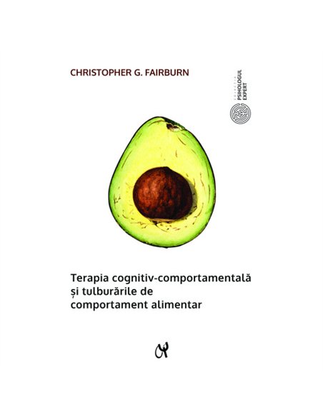 Terapia cognitiv comportamentală și tulburările de comportament alimentar. Ed. 2 -  Christopher G. Fairburn | Editura ASCR