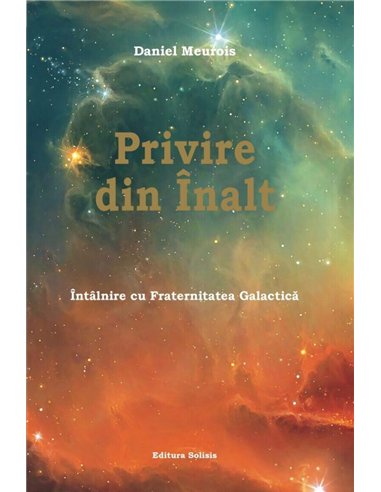 Privire din Înalt - Daniel Meurois | Editura Solisis