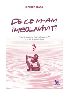 De ce m-am îmbolnăvit? - Richard Flook | Editura For You