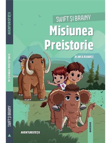 Swift și Brainy: Misiunea Preistorie. Ed. I - Blanca Alvarez | Editura Linghea