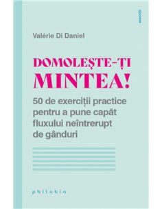 Domolește-ți mintea! - Valerie Di Daniel | Editura Philobia