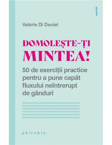 Domolește-ți mintea! - Valerie Di Daniel | Editura Philobia