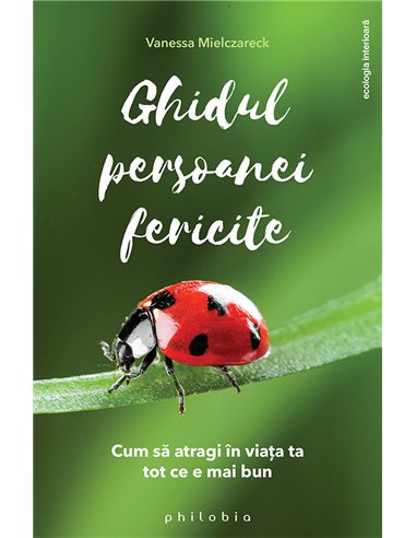 Ghidul persoanei fericite - Vanessa Mielczareck | Editura Philobia