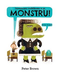 Domnișoara învățătoare e un monstru! [cartonat] - Peter Brown | Vlad si cartea cu Genius