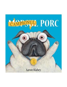 Mopsul porc 2. Campionul porc [cartonat] - Aaron Blabey | Vlad si cartea cu Genius