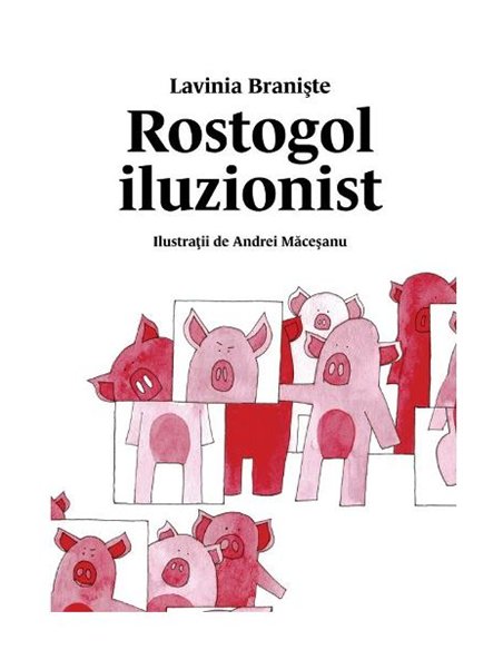 Rostogol 4. Rostogol iluzionist [cartonat] - Lavinia Braniste | Editura Arthur