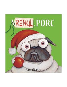 Mopsul porc 3. Renul porc [cartonat] - Aaron Blabey | Vlad si cartea cu Genius