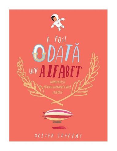 A fost odata un alfabet. Minipovesti pentru (aproape) toate literele [cartonat]  - Oliver Jeffers | Vlad si cartea cu Genius