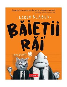 Baietii Rai. Episodul 1  - Aaron Blabey | Editura Grafic