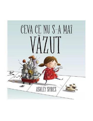 Ceva ce nu s-a mai vazut [cartonat]  - Ashley Spires | Vlad si cartea cu Genius