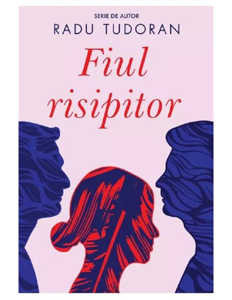 Fiul risipitor  - Radu Tudoran | Editura Cartea Romaneasca