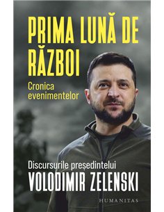 Prima lună de război. Cronica evenimentelor. Discursurile președintelui Volodimir Zelenski | Humanitas