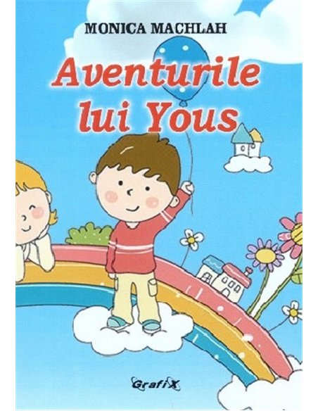 Aventurile lui Yous - Monica Machlah | Editura Grafix