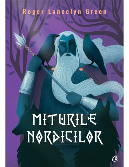 Miturile nordicilor - Roger Lancelyn Green | Editura Curtea Veche