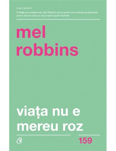 Viaţa nu e mereu roz - Mel Robbins | Editura Curtea Veche