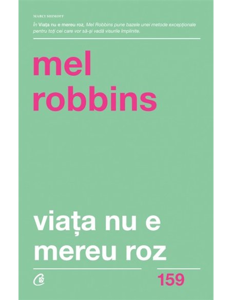Viaţa nu e mereu roz - Mel Robbins | Editura Curtea Veche