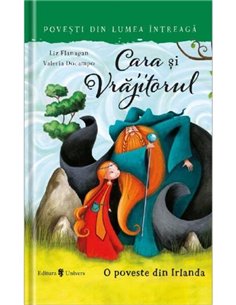 Cara și Vrăjitorul - Liz Flanagan | Editura Univers