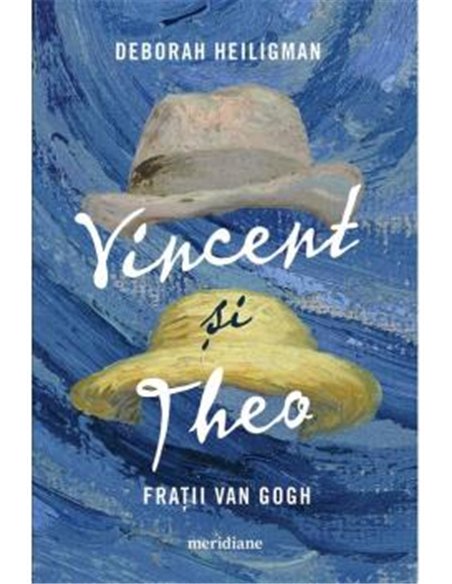 Vincent și Theo - Deborah Heiligman | Editura Art