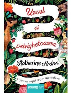 Ursul și privighetoarea - Katherine Arden | Editura Young Art