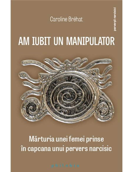 Am iubit un manipulator - Caroline Brehat | Editura Philobia